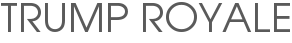 Trump Royale